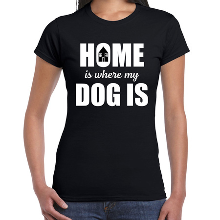 Home is where my dog is / Thuis is waar mijn hond is honden t-shirt zwart voor dames