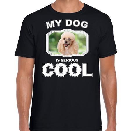 Poedel honden t-shirt my dog is serious cool zwart voor heren
